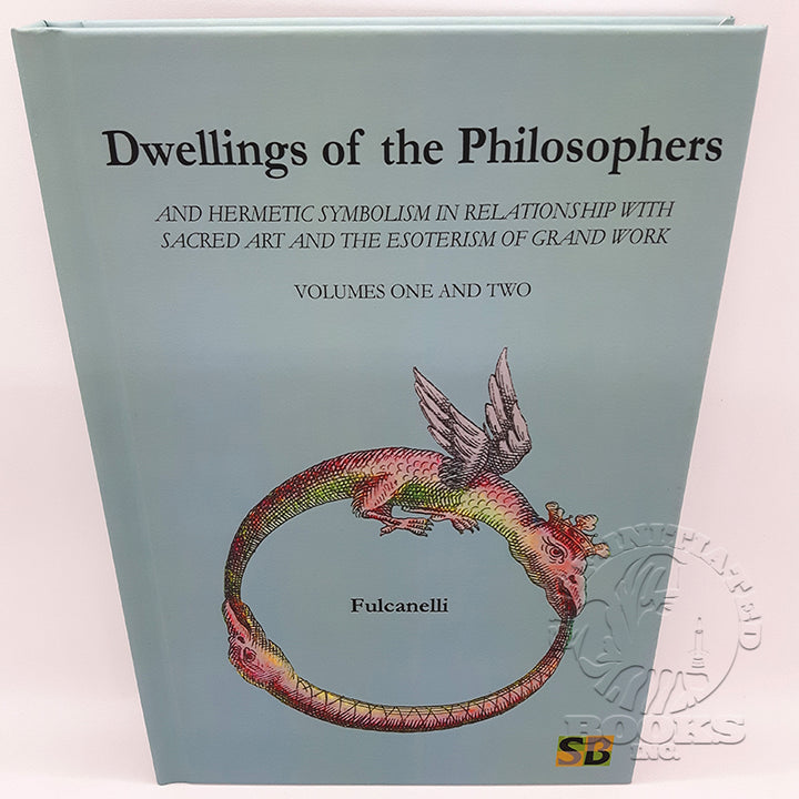 Dwellings of the Philosophers: And Hermetic Symbolism in Relationship with Sacred Art and the Esotericism of Grand Work: Volumes 1 & 2 by Fulcanelli