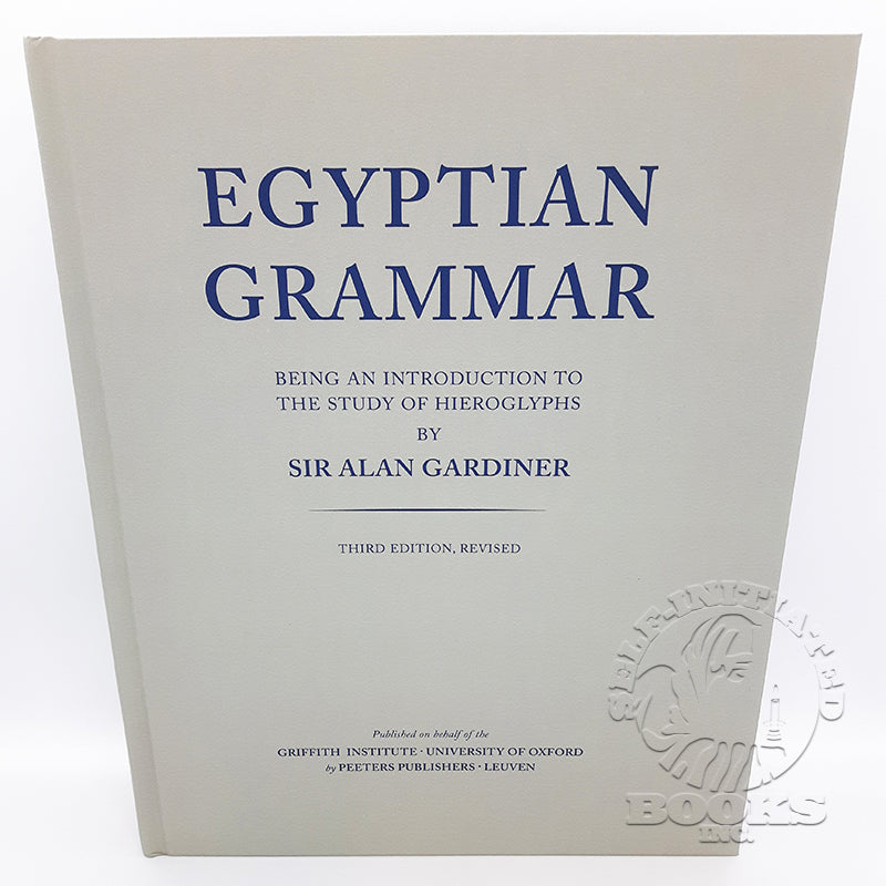 Egyptian Grammar: Being an Introduction to the Study of Hieroglyphs by Sir Alan Gardiner