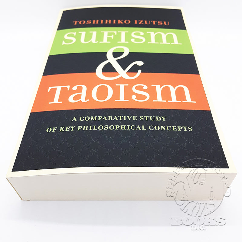 Sufism and Taoism: A Comparative Study of Key Philosophical Concepts by Toshihiko Izutsu