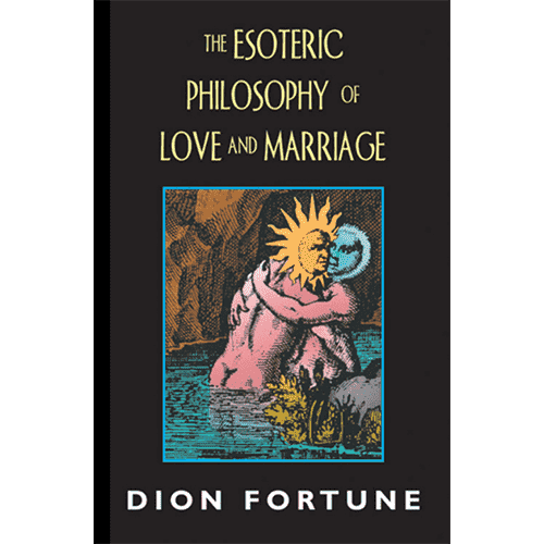 The Esoteric Philosophy Of Love And Marriage By Dion Fortune 2325