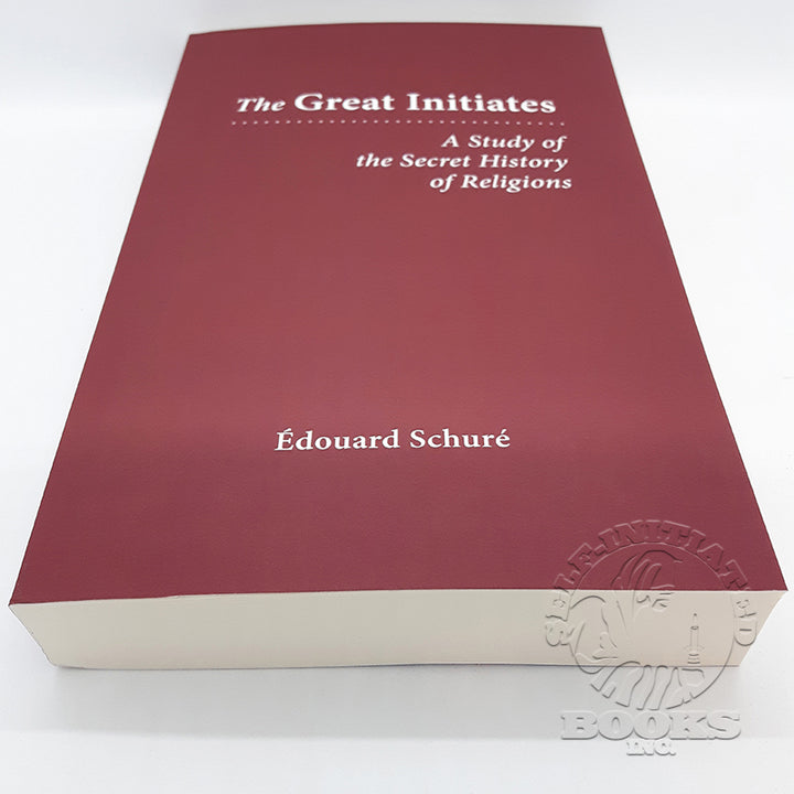 The Great Initiates: A Study of the Secret History of Religions by Édouard Schuré