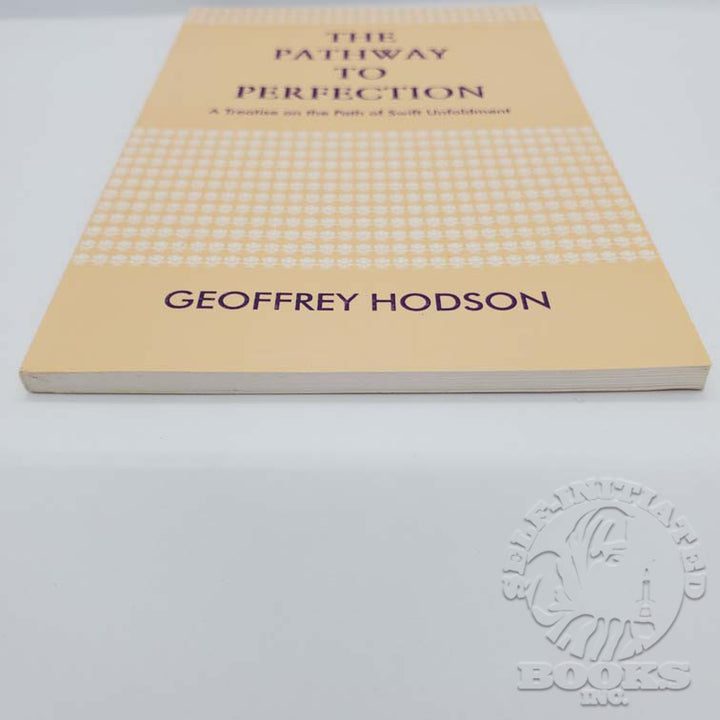 The Pathway to Perfection: A Treatise on the Path of Swift Unfoldment by Geoffrey Hodson