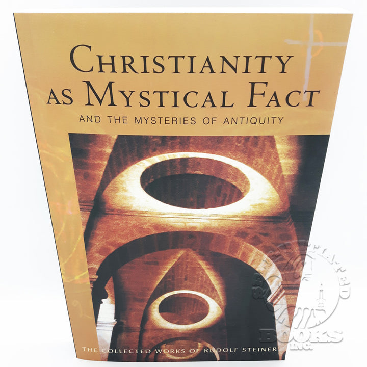 Christianity as Mystical Fact: And the Mysteries of Antiquity by Rudolf Steiner