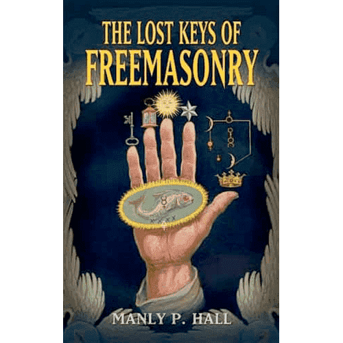 The Lost Keys of Freemasonry by Manly P. Hall