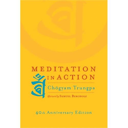 Meditation in Action by Chogyam Trungpa (40th Anniversary Edition)