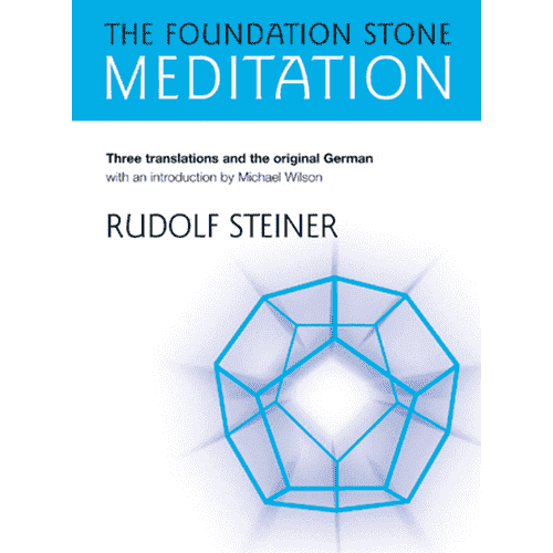 The Foundation Stone Meditation by Rudolf Steiner