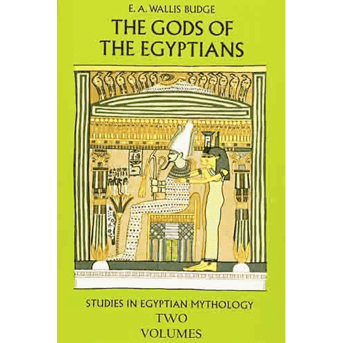 The Gods of the Egyptians by E.A. Wallis Budge