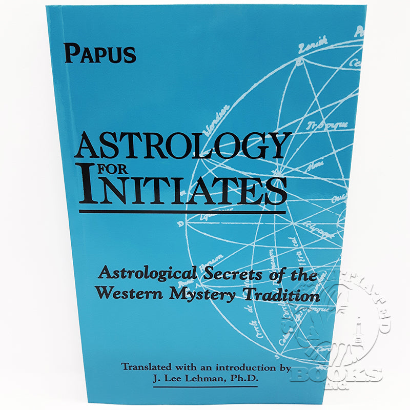 Astrology for Initiates: Astrological Secrets of the Western Mystery Tradition by Papus (Gerard Encausse)