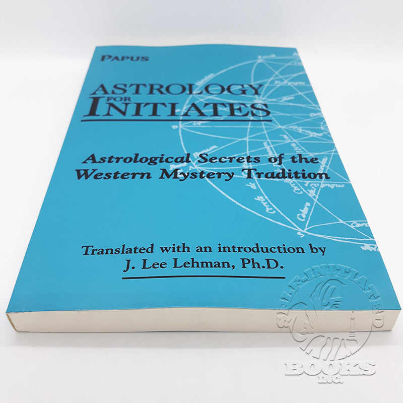 Astrology for Initiates: Astrological Secrets of the Western Mystery Tradition by Papus (Gerard Encausse)