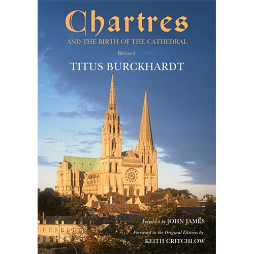 Chartres and the Birth of the Cathedral by Titus Burckhardt (Revised)