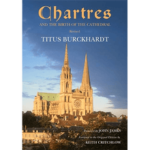 Chartres and the Birth of the Cathedral by Titus Burckhardt (Revised)