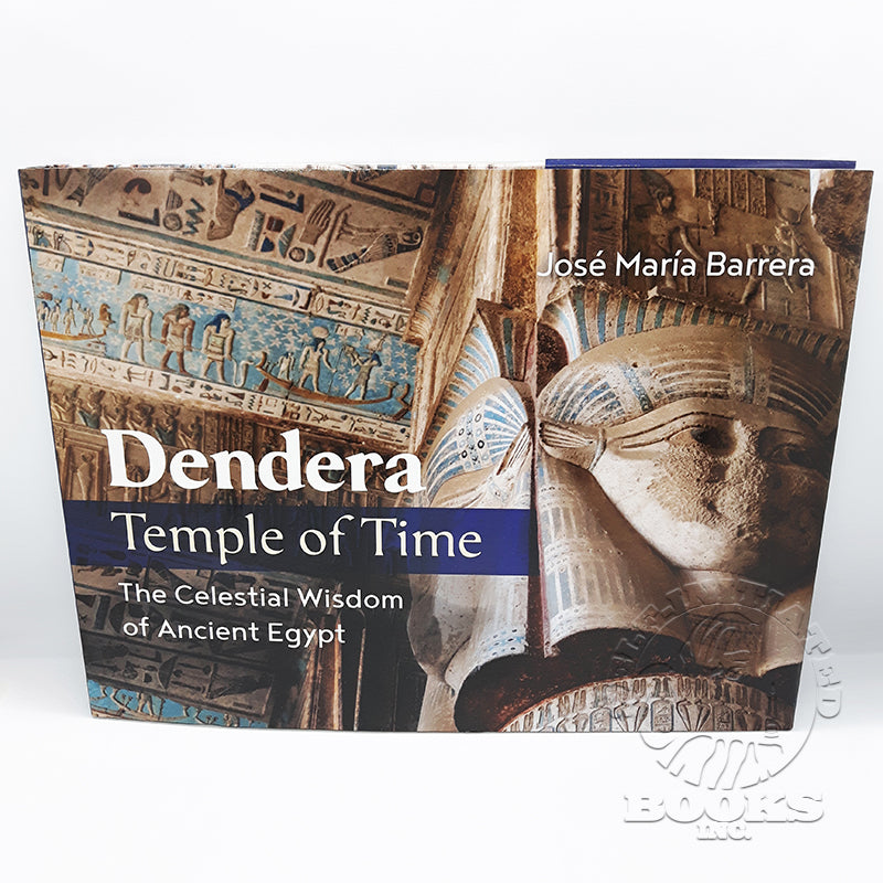 Dendera, Temple of Time: The Celestial Wisdom of Ancient Egypt by Jose Maria Barrera