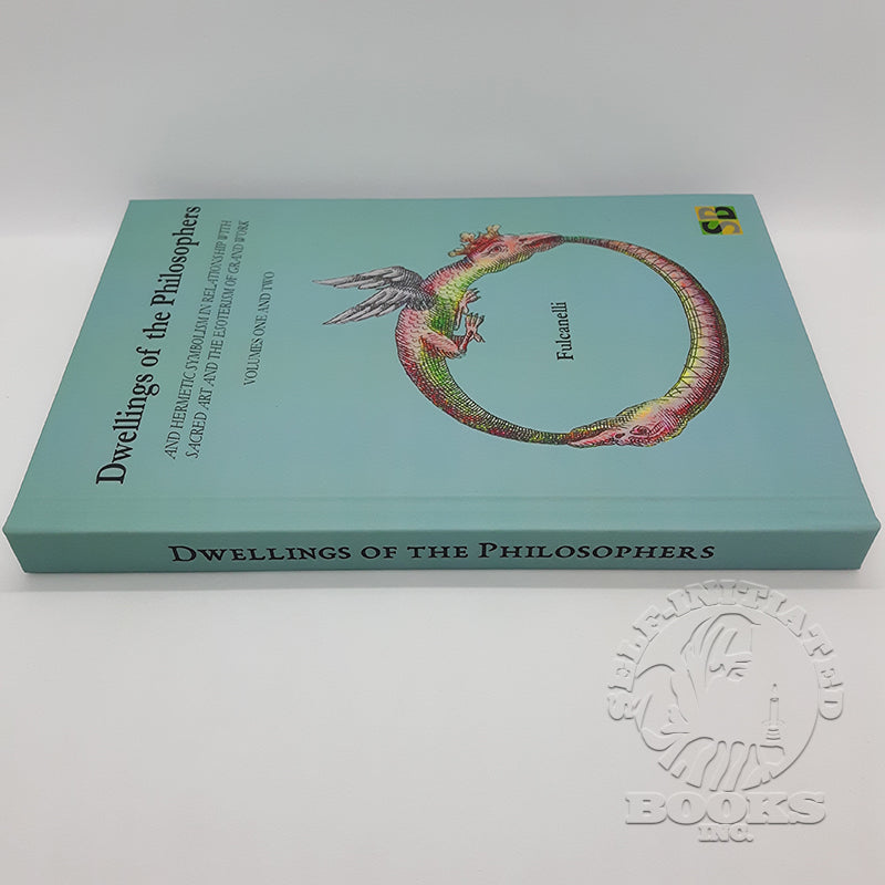 Dwellings of the Philosophers: And Hermetic Symbolism in Relationship with Sacred Art and the Esotericism of Grand Work: Volumes 1 & 2 by Fulcanelli