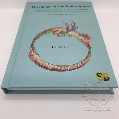 Dwellings of the Philosophers: And Hermetic Symbolism in Relationship with Sacred Art and the Esotericism of Grand Work: Volumes 1 & 2 by Fulcanelli