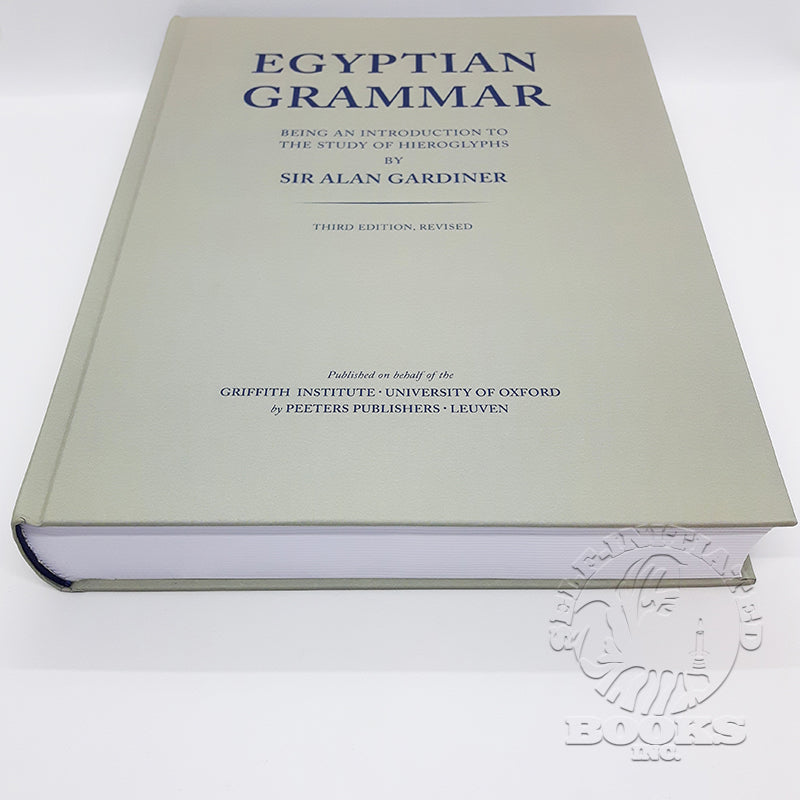 Egyptian Grammar: Being an Introduction to the Study of Hieroglyphs by Sir Alan Gardiner