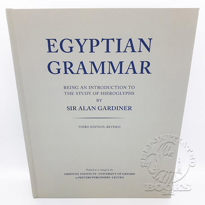 Egyptian Grammar: Being an Introduction to the Study of Hieroglyphs by Sir Alan Gardiner