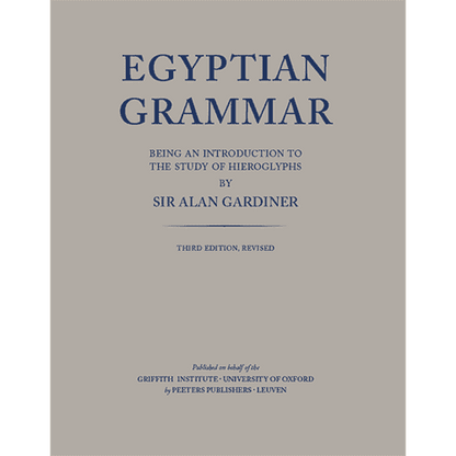 Egyptian Grammar: Being an Introduction to the Study of Hieroglyphs by Sir Alan Gardiner