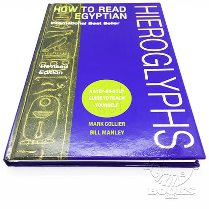 How to Read Egyptian Hieroglyphs: A Step-By-Step Guide to Teach Yourself by Mark Collier and Bill Manley