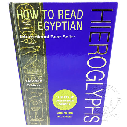 How to Read Egyptian Hieroglyphs: A Step-By-Step Guide to Teach Yourself by Mark Collier and Bill Manley