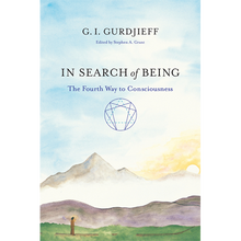 In Search of Being: The Fourth Way to Consciousness by G.I. Gurdjieff