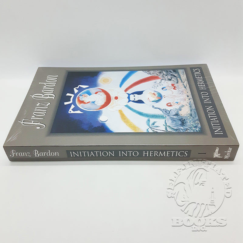 Initiation into Hermetics: The Path of the True Adept by Franz Bardon
