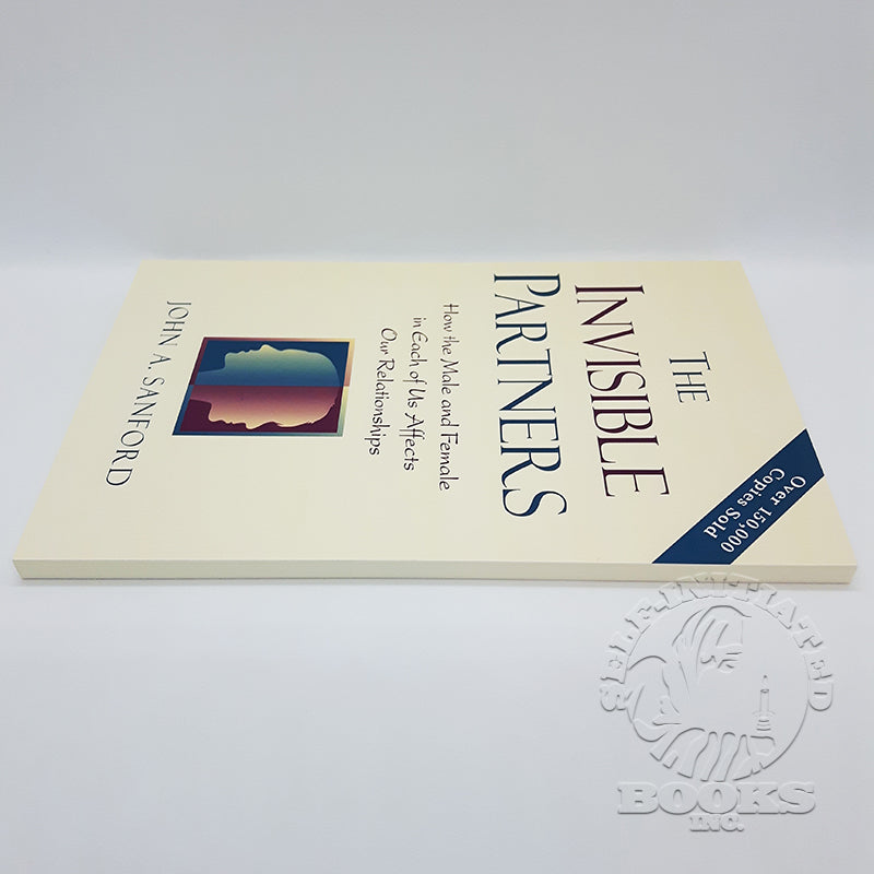 Invisible Partners: How the Male and Female in each of Us Affects our Relationships by John A. Sanford