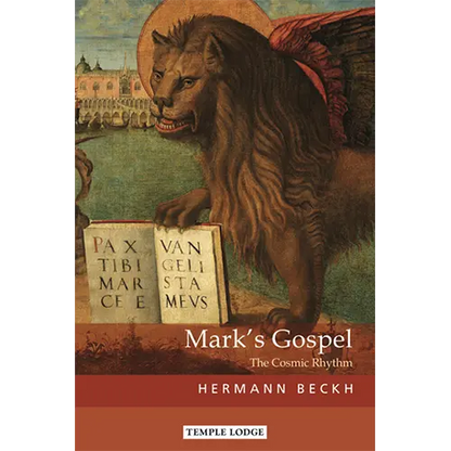 Mark's Gospel: The Cosmic Rhythm by Hermann Beckh