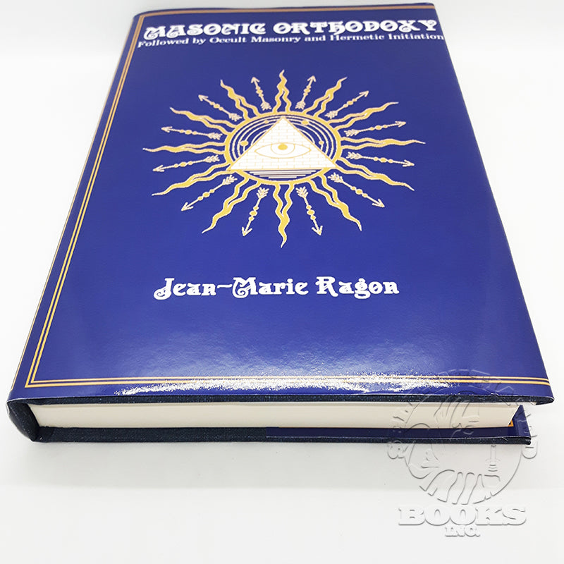 Masonic Orthodoxy: Followed by Occult Masonry and Hermetic Initiation by Jean-Marie Ragon