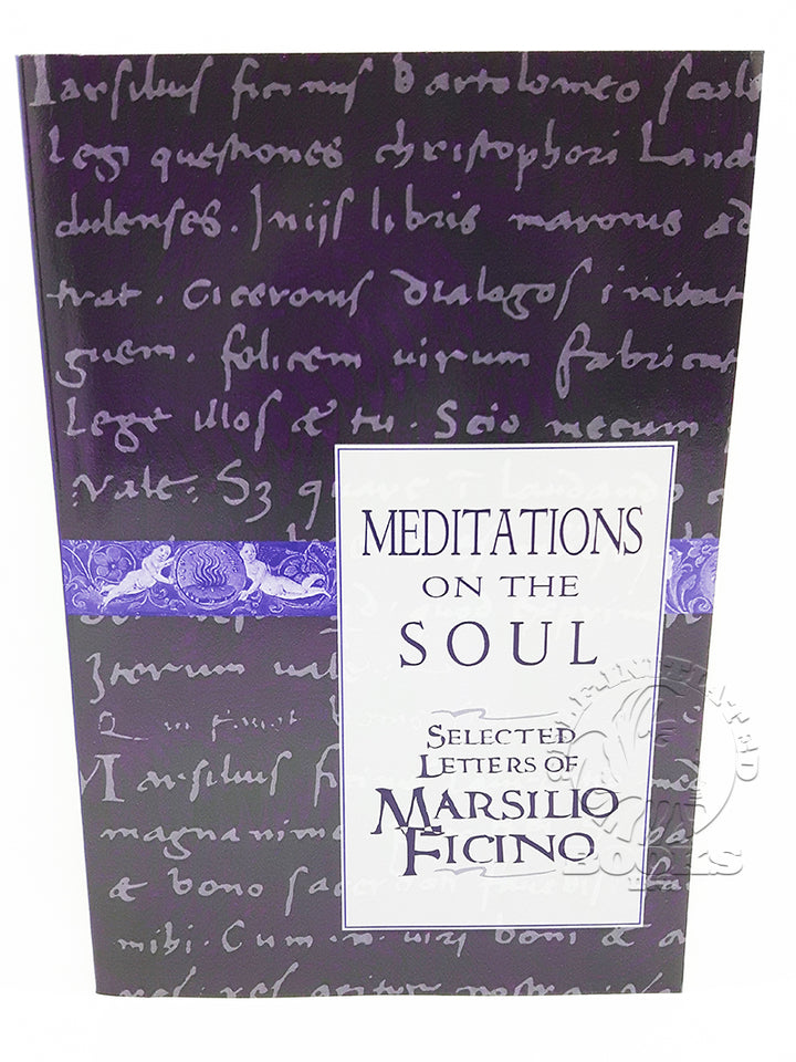 Meditations on the Soul: Selected Letters of Marsilio Ficino edited by Clement Salaman