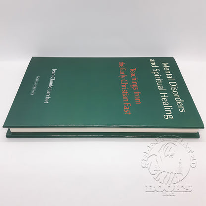 Mental Disorders and Spiritual Healing: Teachings from the Early Christian East by Jean-Claude Larchet