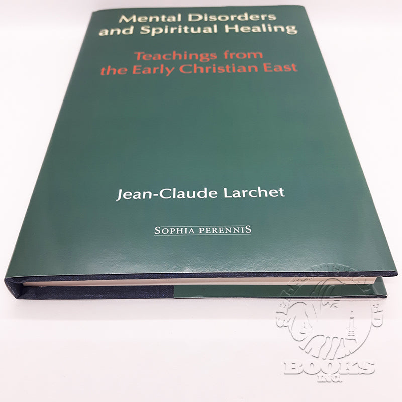Mental Disorders and Spiritual Healing: Teachings from the Early Christian East by Jean-Claude Larchet