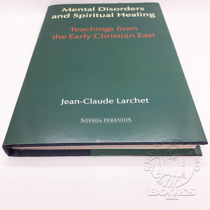 Mental Disorders and Spiritual Healing: Teachings from the Early Christian East by Jean-Claude Larchet