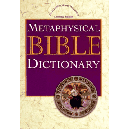 Metaphysical Bible Dictionary by Charles Fillmore