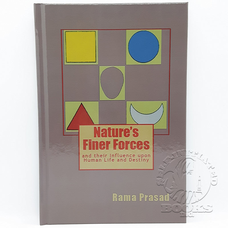 Nature's Finer Forces: and their Influence upon Human Life and Destiny by Rama Prasad