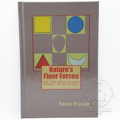 Nature's Finer Forces: and their Influence upon Human Life and Destiny by Rama Prasad