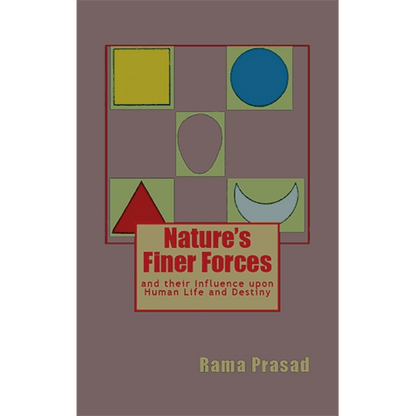 Nature's Finer Forces: and their Influence upon Human Life and Destiny by Rama Prasad