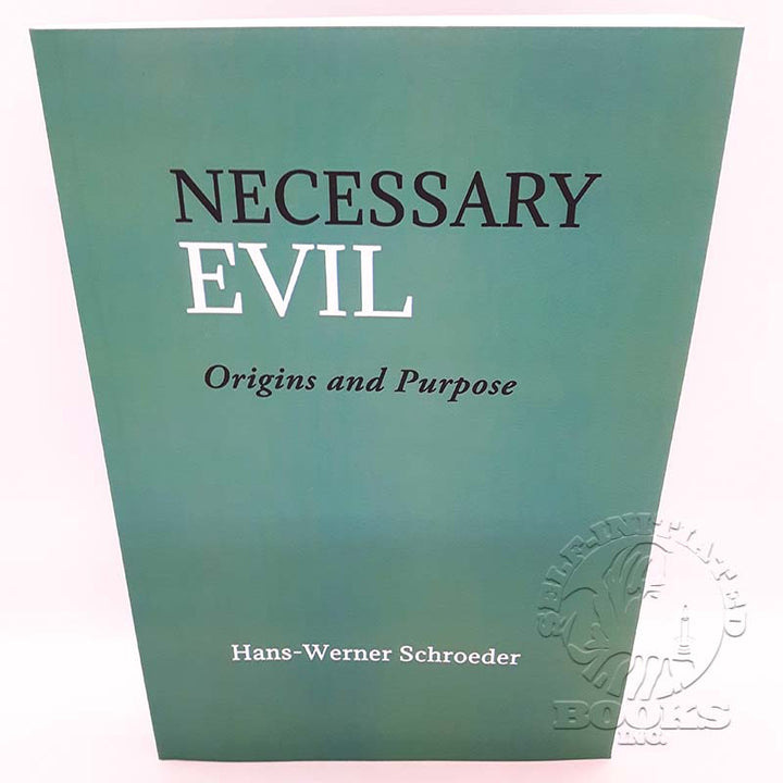 Necessary Evil: Origins and Purpose by Hans-Werner Schroeder