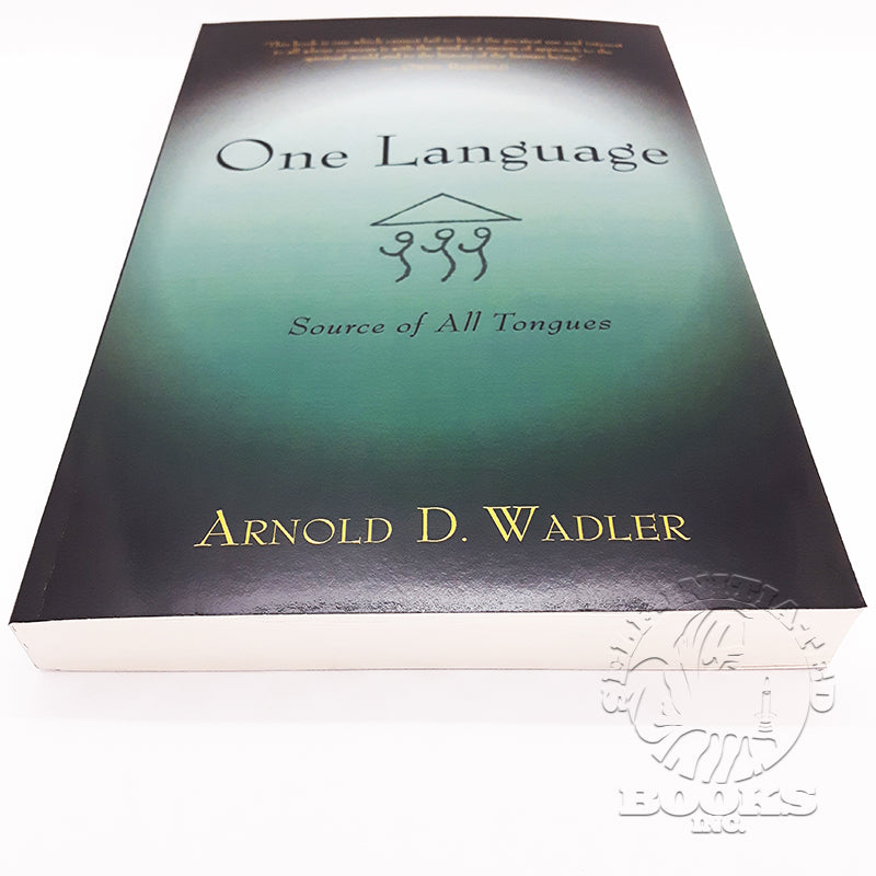 One Language: Source of All Tongues by Arnold D. Wadler