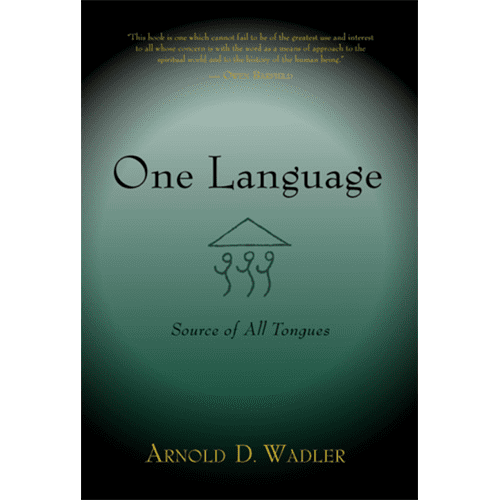One Language: Source of All Tongues by Arnold D. Wadler