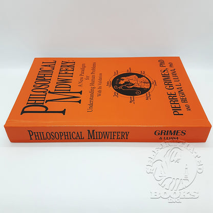  Philosophical Midwifery: A New Paradigm for Understanding Human Problems with Its Validation by Pierre Grimes and Regina L. Uliana