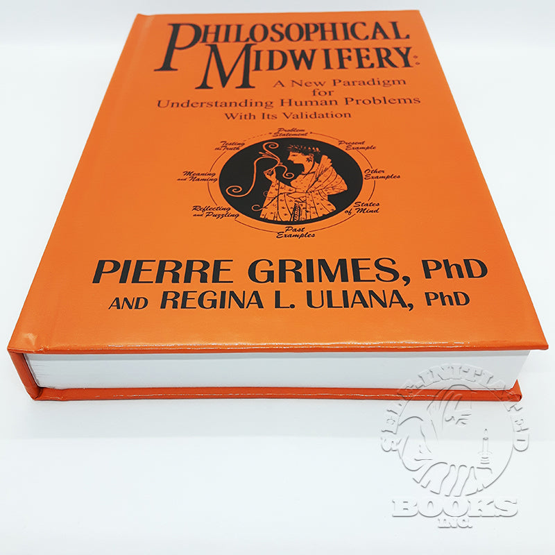  Philosophical Midwifery: A New Paradigm for Understanding Human Problems with Its Validation by Pierre Grimes and Regina L. Uliana