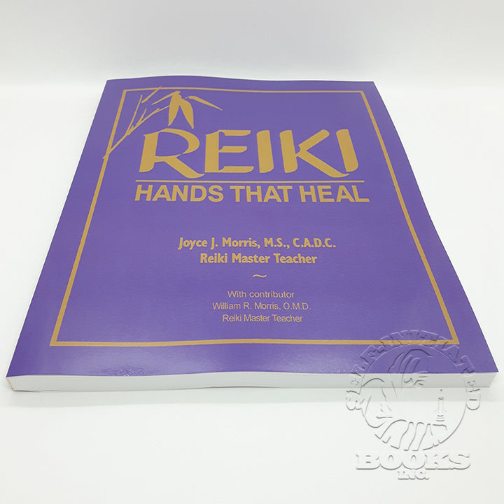 Reiki: Hands That Heal by Joyce J. Morris and William R. Morris