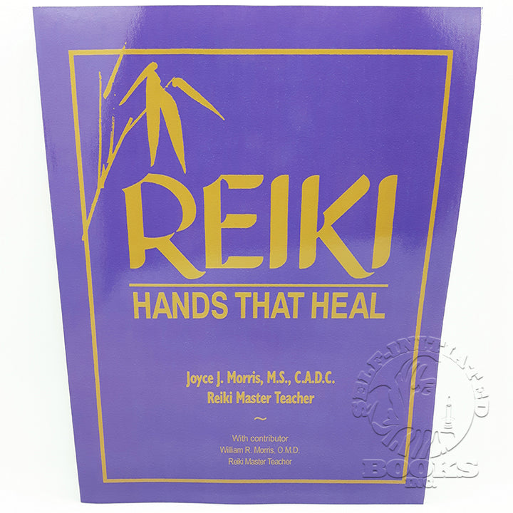 Reiki: Hands That Heal by Joyce J. Morris and William R. Morris