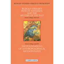 Rudolf Steiner's Path of Initiation and the Mystery of the Ego: And the Foundations of Anthroposophical Methodology by Sergei O. Prokofieff