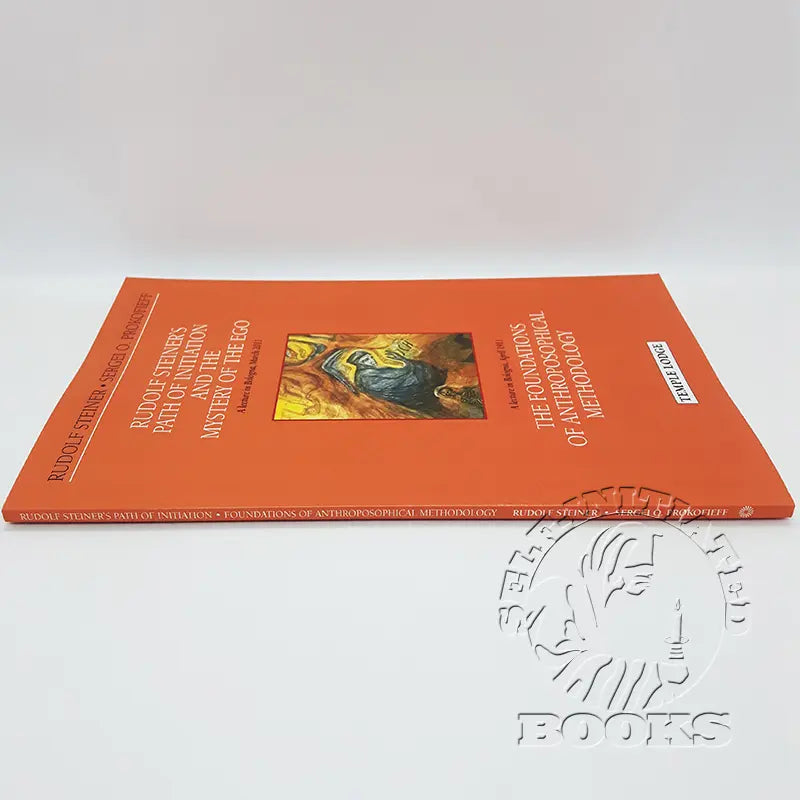 Rudolf Steiner's Path of Initiation and the Mystery of the Ego: And the Foundations of Anthroposophical Methodology by Sergei O. Prokofieff