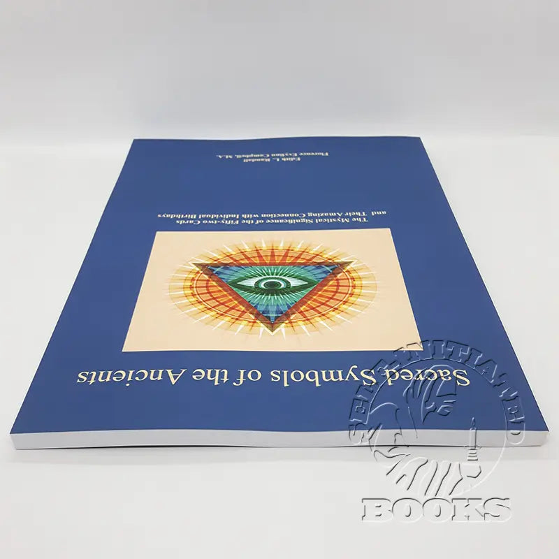 Sacred Symbols of the Ancients: The Mystical Significance of the Fifty-Two Cards by Edith L. Randall and Florence Evylinn Campbell