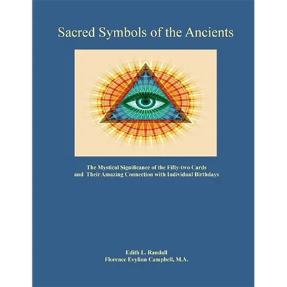 Sacred Symbols of the Ancients: The Mystical Significance of the Fifty-Two Cards by Edith L. Randall and Florence Evylinn Campbell