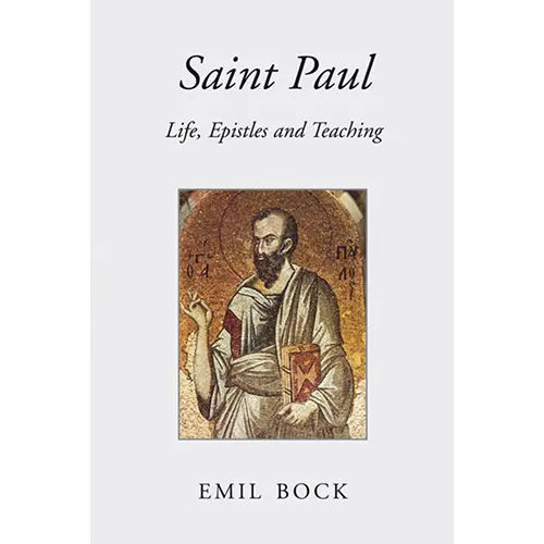 Saint Paul: Life, Epistles and Teaching by Emil Bock (Revised 2nd Edition)