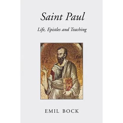 Saint Paul: Life, Epistles and Teaching by Emil Bock (Revised 2nd Edition)