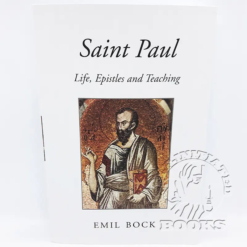 Saint Paul: Life, Epistles and Teaching by Emil Bock (Revised 2nd Edition)